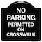 Signmission No Parking Permitted on Crosswalk Heavy-Gauge Aluminum Architectural Sign, 18" x 18", BW-1818-23678 A-DES-BW-1818-23678 - alternate 1